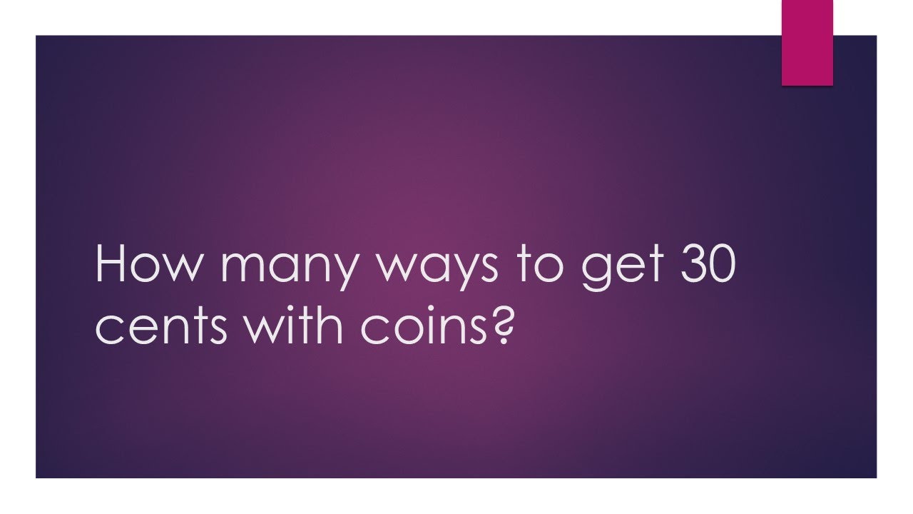 How Many Ways To Get 30 Cents With Coins?
