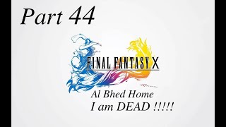 FINAL FANTASY X HD Remaster - Part 44 - Al Bhed Home, I am dead !!!!!