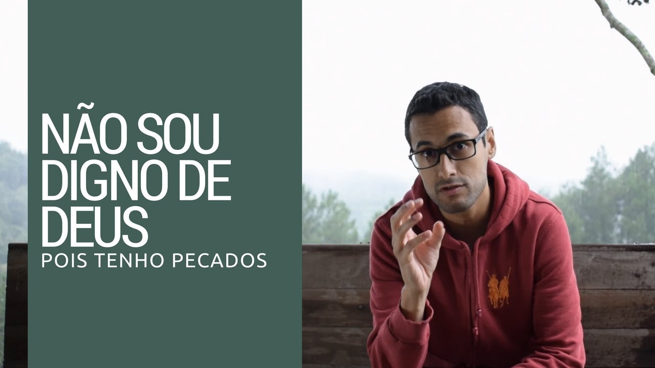 Não sou digno de Deus - YouTube