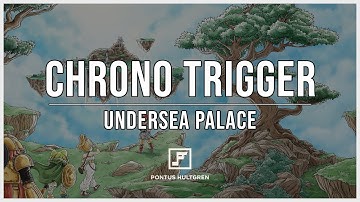 Chrono Trigger | Undersea Palace [Arrangement]