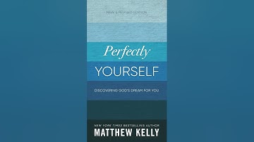 Perfectly Yourself (by: Matthew Kelly) - Ch.1 (Pt1.)