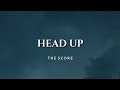 The Score Head Up Lyrics mp3