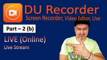 DU Live Stream Part 2 b   Go Live, Test Live Video, Sound Capture | DU recorder for android