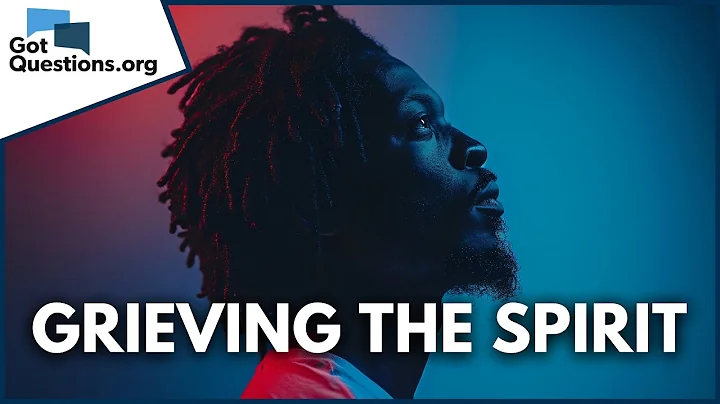 What does it mean to grieve the Holy Spirit in Ephesians 4:30?  |  GotQuestions.org