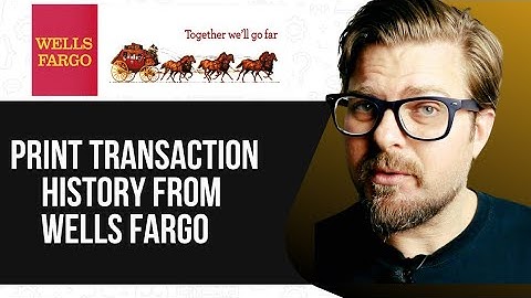 How To Print Transaction History From Wells Fargo - 2025