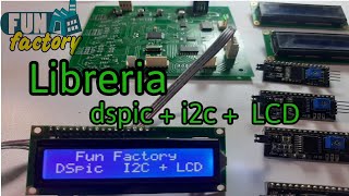 Librería LCD   I2C   DSPIC (1ra parte)