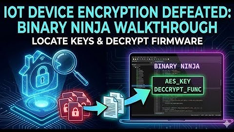 Cracking IoT Encryption: Finding Hardcoded Keys with Binary Ninja