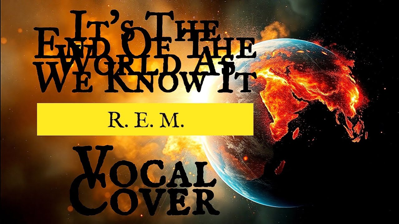 It's The End Of The World As We Know It - R.E.M. - Full Vocal Cover ...