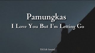 I Love You But I'm Letting Go - Pamungkas | lirik lagu