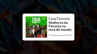 #CasaFloresta | Mulheres da Floresta na cura do mundo