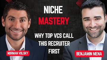 Why Top VCs Call This Recruiter First: The Power of Niche Mastery with Norman Volsky