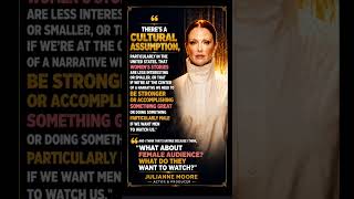 Female audiences matter 🌟#WomenInFilm #JulianneMoore #RepresentationMatters #FemaleVoices #trending
