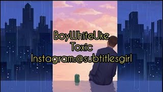 BoyWhiteUke-Toxic (Tradução/Legendado)