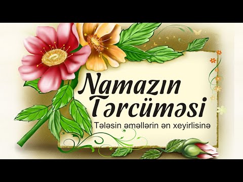 Namazın tərcüməsi namazin tercumesi. Namazın sözləırinin mənası.