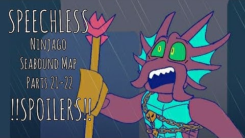 SPEECHLESS - Ninjago Seabound MAP Parts 21-22