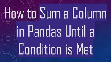 How to Sum a Column in Pandas Until a Condition is Met