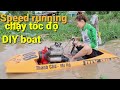 Thuyền chế siêu mini lắp động cơ cứu hỏa 550cc.Homemade small boat with 550cc fire engine