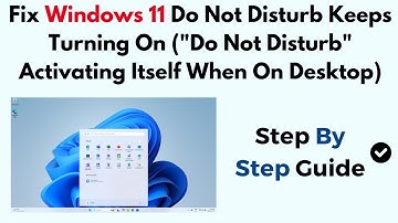 Fix Windows 11 Do Not Disturb Keeps Turning On ("Do Not Disturb" Activating Itself When On Desktop)