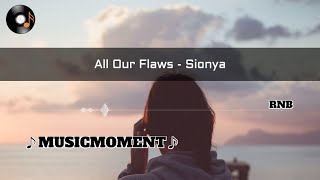 All Our Flaws - Sionya(Lyrics)