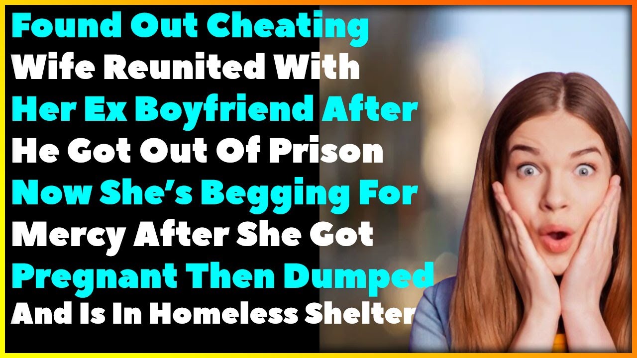 Cheating Wife Reunited With Ex Boyfriend And Is Now Begging