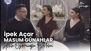 İPEK AÇAR - Masum Günahlar - Attila Özdemiroğlu Besteleri Resimi