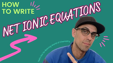 A Simple Guide to Writing Net Ionic Equations
