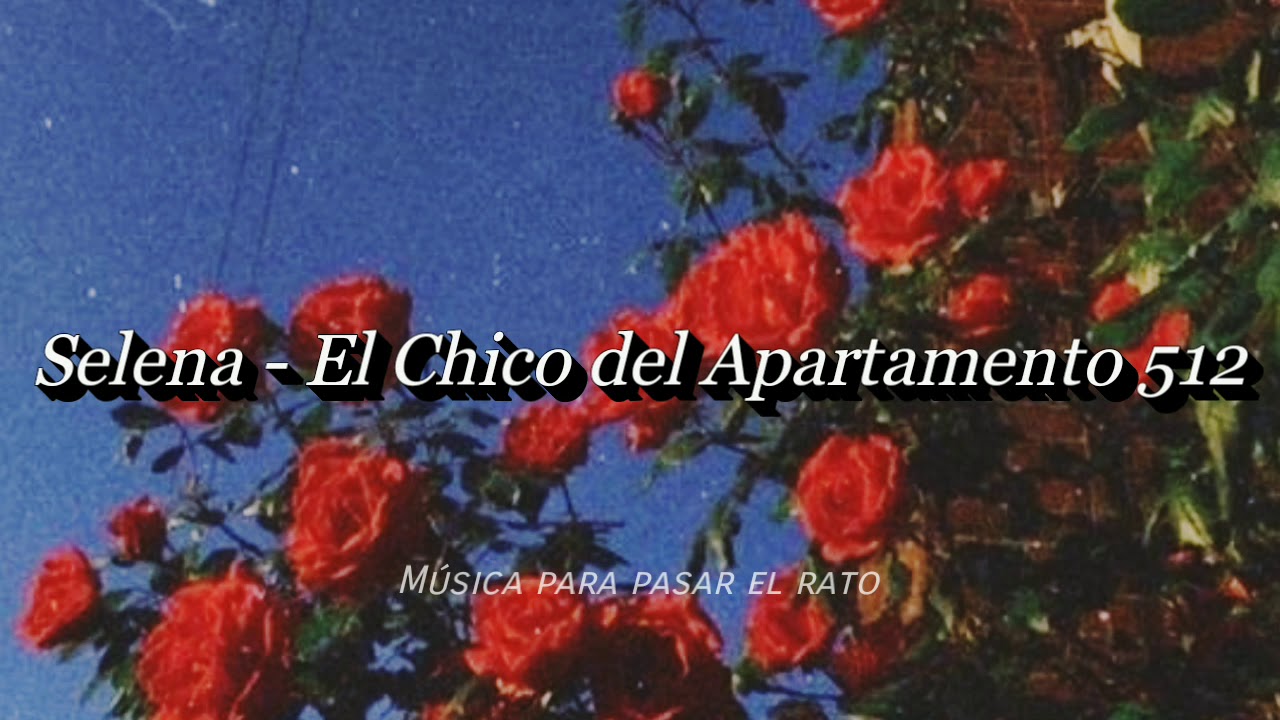 Selena El Chico del Apartamento 512《Video