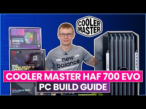 Cooler Master HAF 700 EVO - PC Build Guide