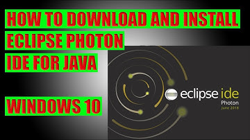 How to Download and Install Eclipse Photon IDE for Java on Windows 10