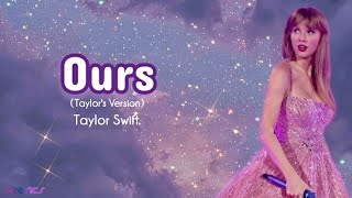 Taylor Swift - Ours (Taylor's Version) (Lyrics)