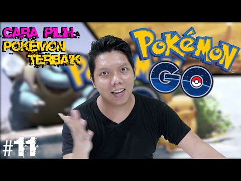 👍 CARA PILIH POKEMON TERBAIK KALIAN - #11 Pokemon GO Indonesia -