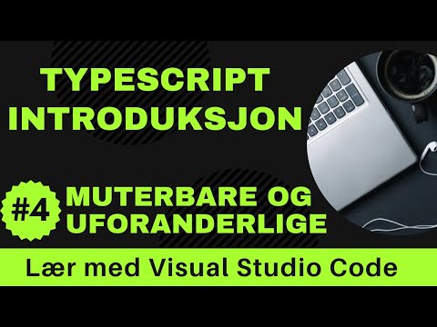 [Lær med VSCode] TypeScript for Nybegynnere #4 Muterbare og Uforanderlige i TypeScript