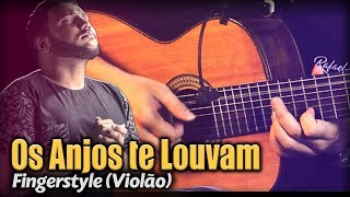 🎵 Os Anjos Te Louvam - Eli Soares (Violão SOLO) Fingerstyle by Rafael Alves chords
