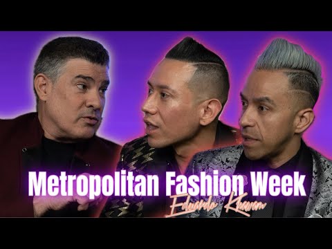 Metropolitan Fashion Week with Eduardo Khawam