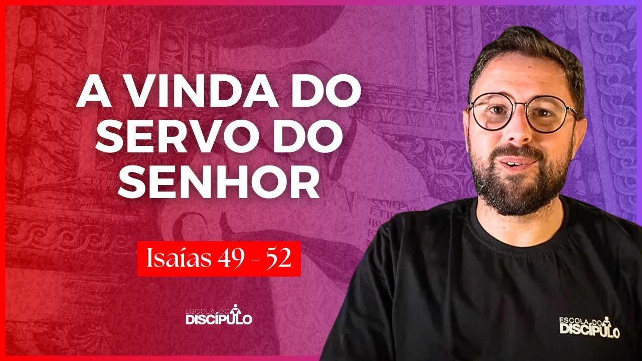 O Servo do Senhor e o Novo Êxodo | Isaías 49-52