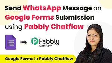 How to Send WhatsApp Message on Google Forms Submission using Pabbly Chatflow