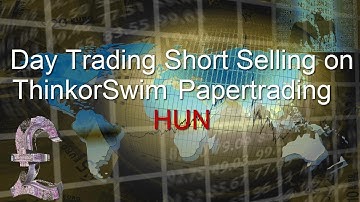 Day Trading Ameritrade ThinkorSwim Papertrading on a stock HUN short selling