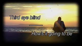 Third eye blind - How’s it going to be (Lyrics)