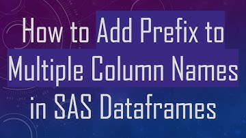 How to Add Prefix to Multiple Column Names in SAS Dataframes