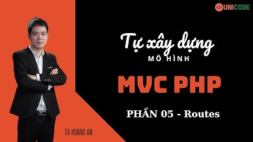 Tự xây dựng mô hình MVC Trong PHP - Phần 5 - Routes