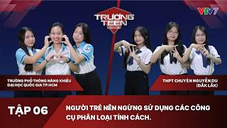 Trường Teen 2026 Tập 6: Người trẻ có nên ngừng sử dụng các công cụ phân loại tính cách?