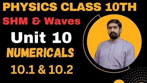 Class 10th Physics Chapter 10 Numericals | SHM & Waves | Numericals No.1 & 2