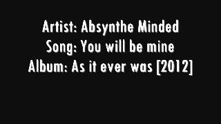 Absynthe Minded - You will be mine