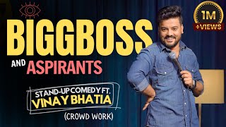 BIG BOSS & ASPIRANTS Ft. Vinay Bhatia | Stand Up Comedy | Crowd Work Video 2023.