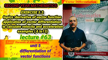 LECTURE#63 EXERCISE 5.2( TOPICS & EXAMPLES 6 TO 13) (UNIT 5) (VECTOR DIFFERENTIATION)12 MATH KPK BOA