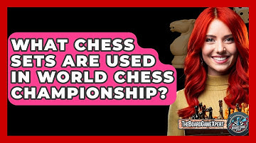 What Chess Sets Are Used In World Chess Championship? - The Board Game Xpert