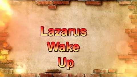 Lazarus Wake Up