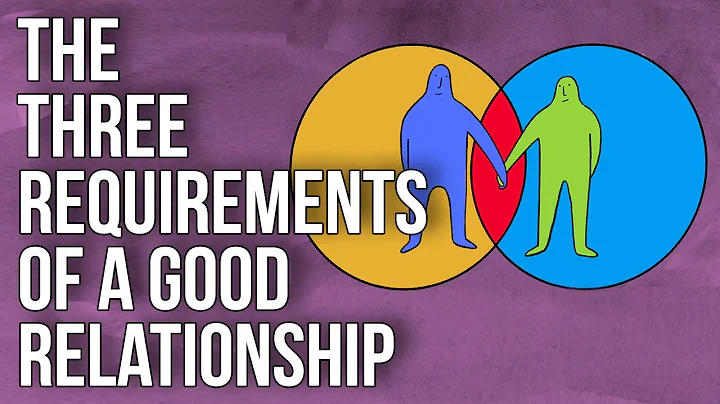 The Three Requirements of a Good Relationship - DayDayNews