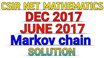 CSIR NET MATHEMATICS || MARKOV CHAIN || DEC 2017 || JUNE 2017 || SOLUTION