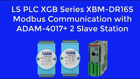 LS PLC XGB Series XBM DR16S Modbus Communication with ADAM 4017+ 2 Slave Station